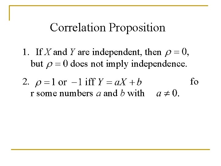 Correlation Proposition 1. If X and Y are independent, then but does not imply