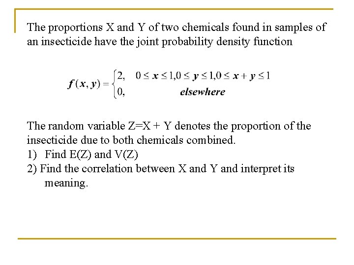 The proportions X and Y of two chemicals found in samples of an insecticide