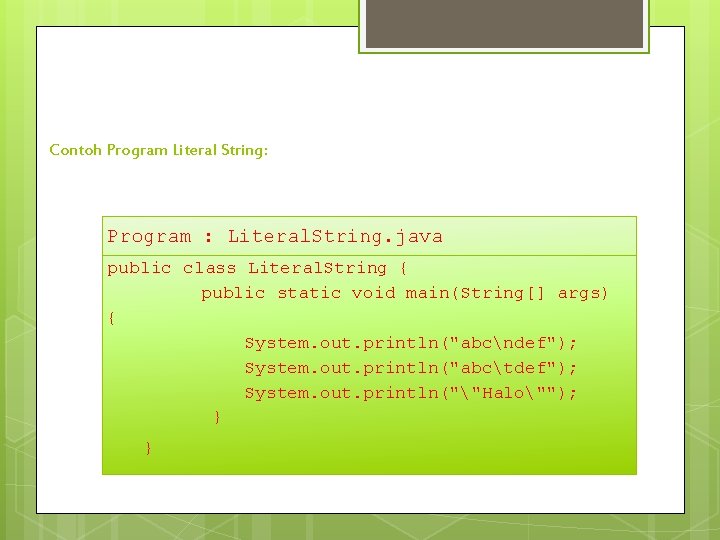 Contoh Program Literal String: Program : Literal. String. java public class Literal. String { Contoh Program Literal String: Program : Literal. String. java public class Literal. String {