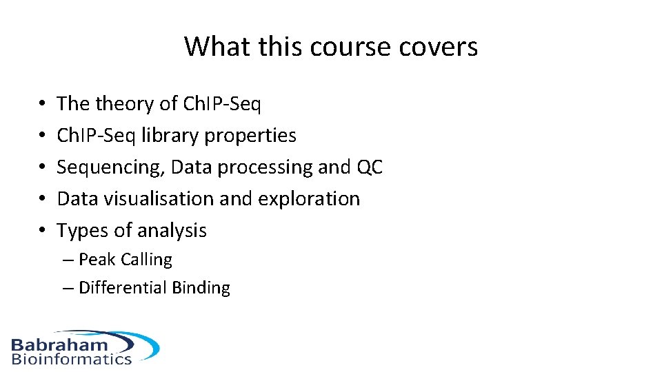 What this course covers • • • The theory of Ch. IP-Seq library properties