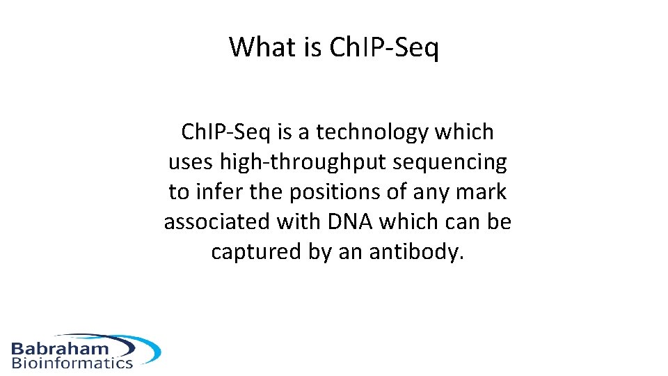 What is Ch. IP-Seq is a technology which uses high-throughput sequencing to infer the