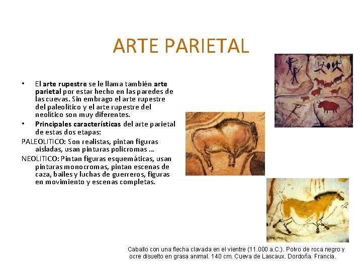 ARTE PARIETAL El arte rupestre se le llama también arte parietal por estar hecho