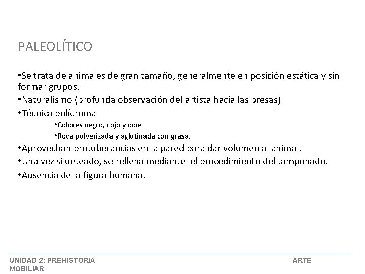 PALEOLÍTICO • Se trata de animales de gran tamaño, generalmente en posición estática y