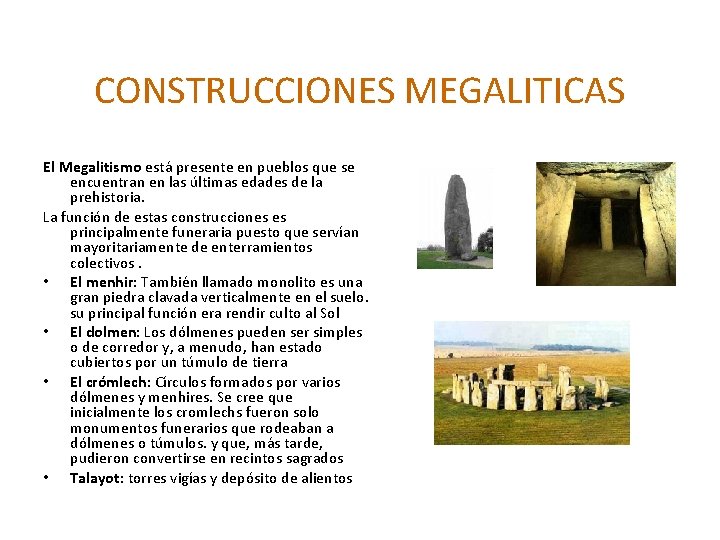 CONSTRUCCIONES MEGALITICAS El Megalitismo está presente en pueblos que se encuentran en las últimas