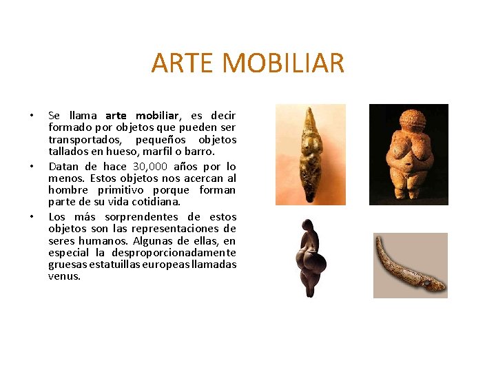 ARTE MOBILIAR • • • Se llama arte mobiliar, es decir formado por objetos