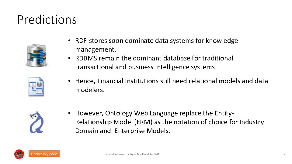 Predictions • RDF-stores soon dominate data systems for knowledge management. • RDBMS remain the