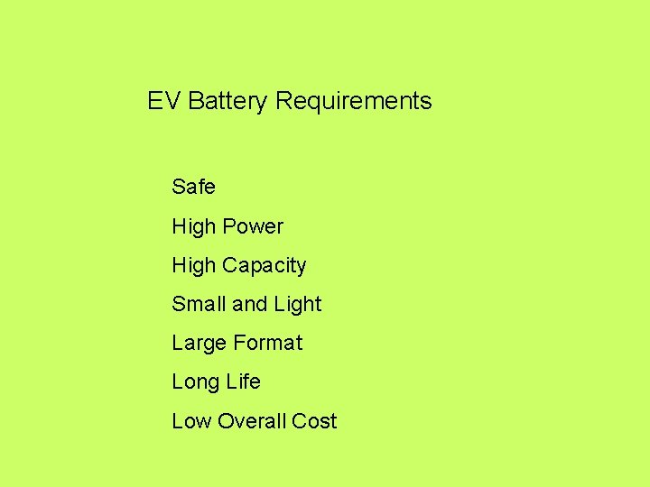 EV Battery Requirements Safe High Power High Capacity Small and Light Large Format Long