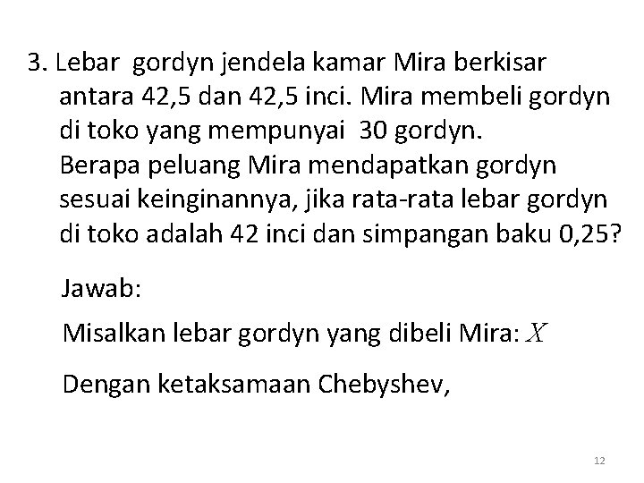 3. Lebar gordyn jendela kamar Mira berkisar antara 42, 5 dan 42, 5 inci.