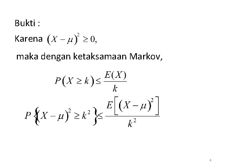 Bukti : Karena maka dengan ketaksamaan Markov, 4 