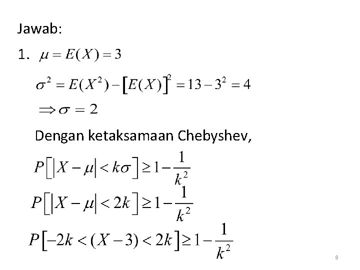 Jawab: 1. Dengan ketaksamaan Chebyshev, 8 
