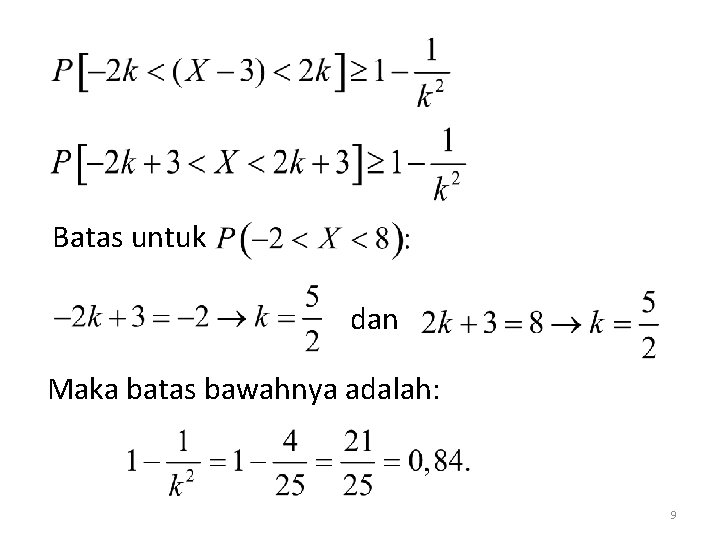 Batas untuk dan Maka batas bawahnya adalah: 9 
