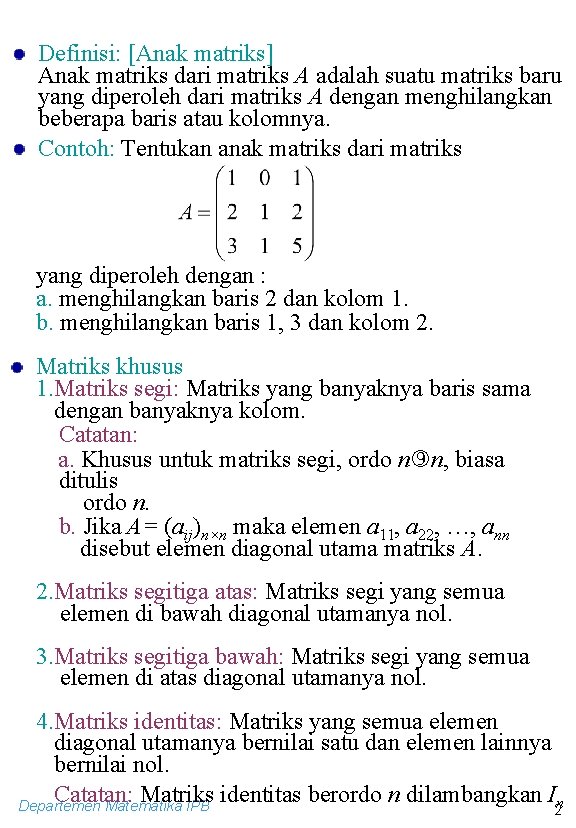 Definisi: [Anak matriks] Anak matriks dari matriks A adalah suatu matriks baru yang diperoleh