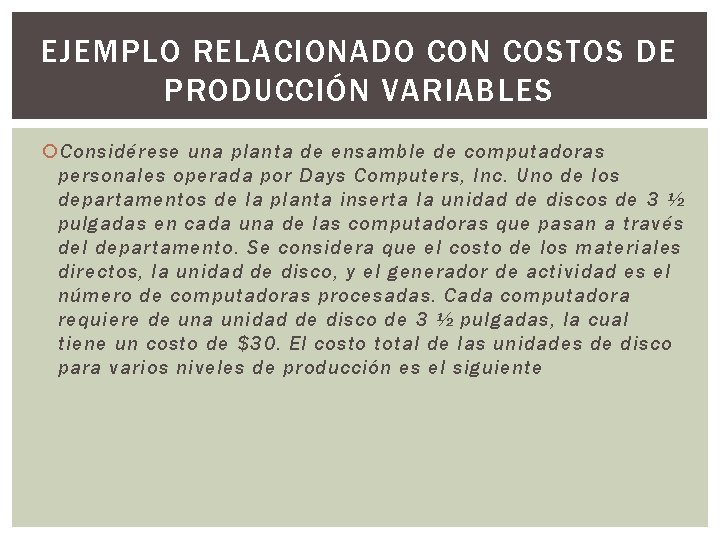 EJEMPLO RELACIONADO CON COSTOS DE PRODUCCIÓN VARIABLES Considérese una planta de ensamble de computadoras EJEMPLO RELACIONADO CON COSTOS DE PRODUCCIÓN VARIABLES Considérese una planta de ensamble de computadoras