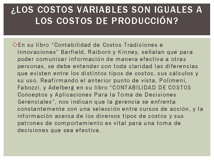 ¿LOS COSTOS VARIABLES SON IGUALES A LOS COSTOS DE PRODUCCIÓN? En su libro “Contabilidad ¿LOS COSTOS VARIABLES SON IGUALES A LOS COSTOS DE PRODUCCIÓN? En su libro “Contabilidad