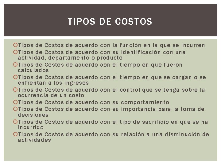 TIPOS DE COSTOS Tipos de Costos de acuerdo con la función en la que TIPOS DE COSTOS Tipos de Costos de acuerdo con la función en la que