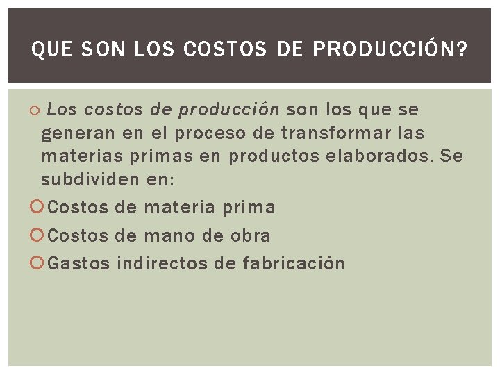 QUE SON LOS COSTOS DE PRODUCCIÓN? Los costos de producción son los que se QUE SON LOS COSTOS DE PRODUCCIÓN? Los costos de producción son los que se