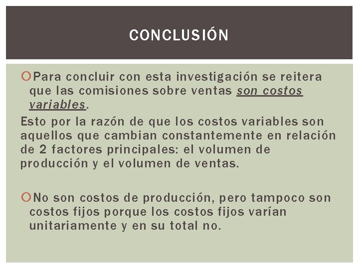 CONCLUSIÓN Para concluir con esta investigación se reitera que las comisiones sobre ventas son CONCLUSIÓN Para concluir con esta investigación se reitera que las comisiones sobre ventas son