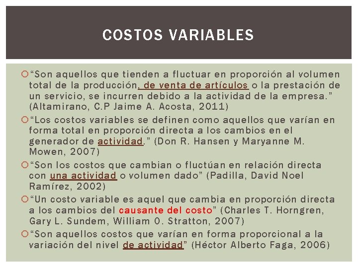 COSTOS VARIABLES “Son aquellos que tienden a fluctuar en proporción al volumen total de COSTOS VARIABLES “Son aquellos que tienden a fluctuar en proporción al volumen total de