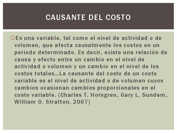 CAUSANTE DEL COSTO Es una variable, tal como el nivel de actividad o de CAUSANTE DEL COSTO Es una variable, tal como el nivel de actividad o de