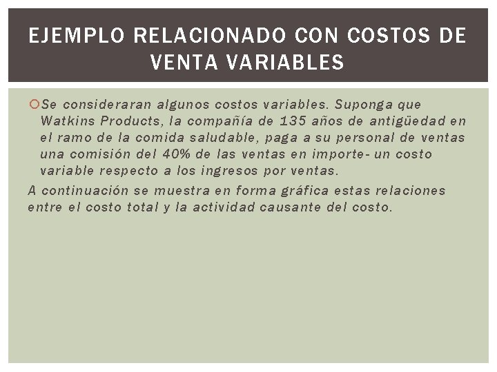 EJEMPLO RELACIONADO CON COSTOS DE VENTA VARIABLES Se consideraran algunos costos variables. Suponga que EJEMPLO RELACIONADO CON COSTOS DE VENTA VARIABLES Se consideraran algunos costos variables. Suponga que