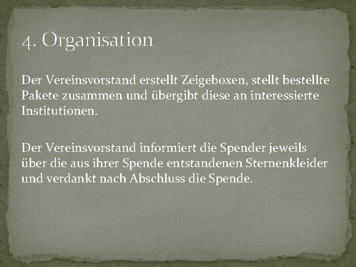 4. Organisation Der Vereinsvorstand erstellt Zeigeboxen, stellt bestellte Pakete zusammen und übergibt diese an