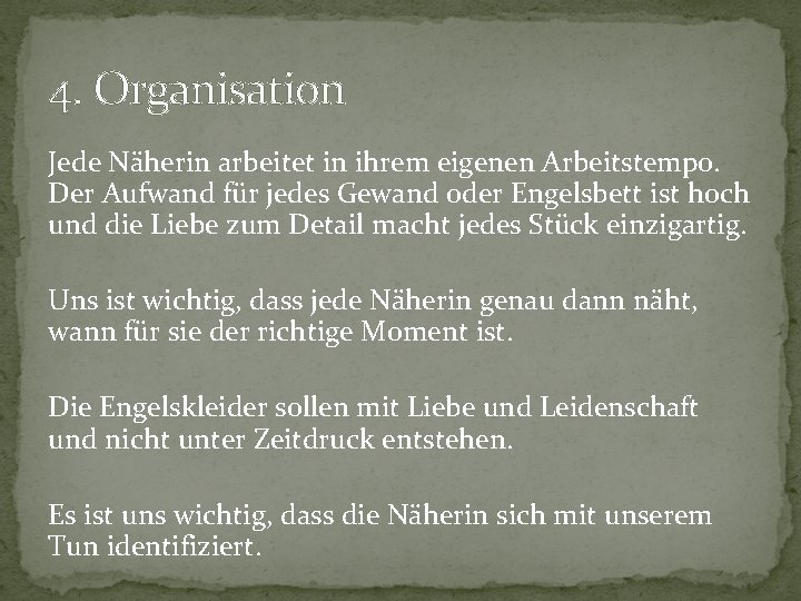 4. Organisation Jede Näherin arbeitet in ihrem eigenen Arbeitstempo. Der Aufwand für jedes Gewand