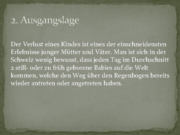 2. Ausgangslage Der Verlust eines Kindes ist eines der einschneidensten Erlebnisse junger Mütter und