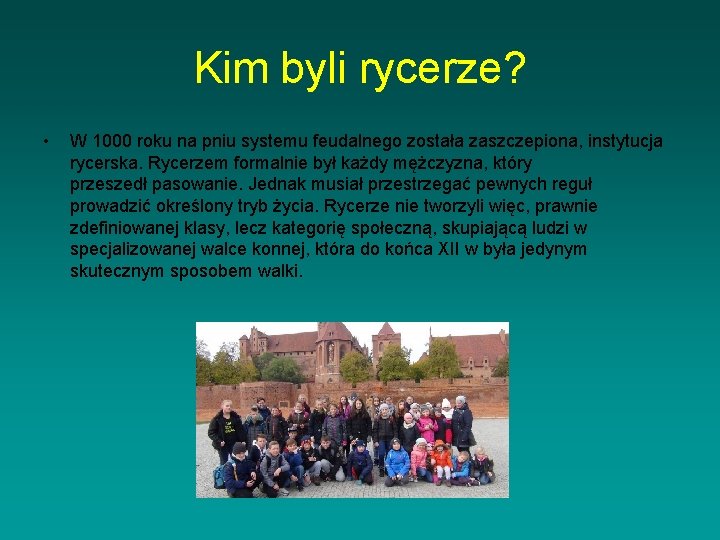 Kim byli rycerze? • W 1000 roku na pniu systemu feudalnego została zaszczepiona, instytucja