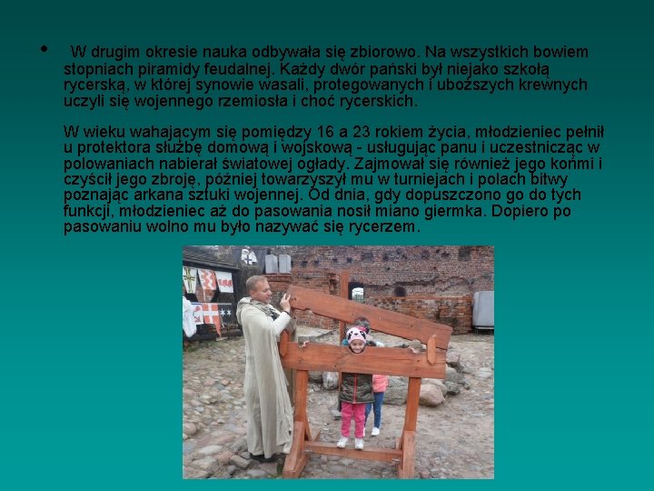  • W drugim okresie nauka odbywała się zbiorowo. Na wszystkich bowiem stopniach piramidy