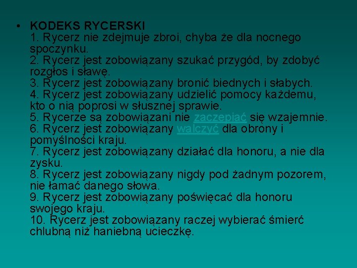  • KODEKS RYCERSKI 1. Rycerz nie zdejmuje zbroi, chyba że dla nocnego spoczynku.