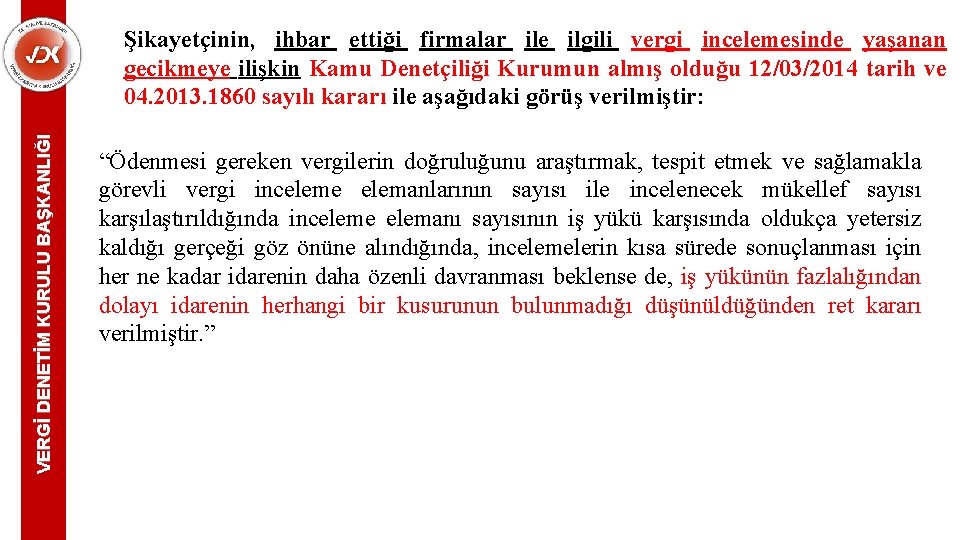 VERGİ DENETİM KURULU BAŞKANLIĞI Şikayetçinin, ihbar ettiği firmalar ile ilgili vergi incelemesinde yaşanan gecikmeye