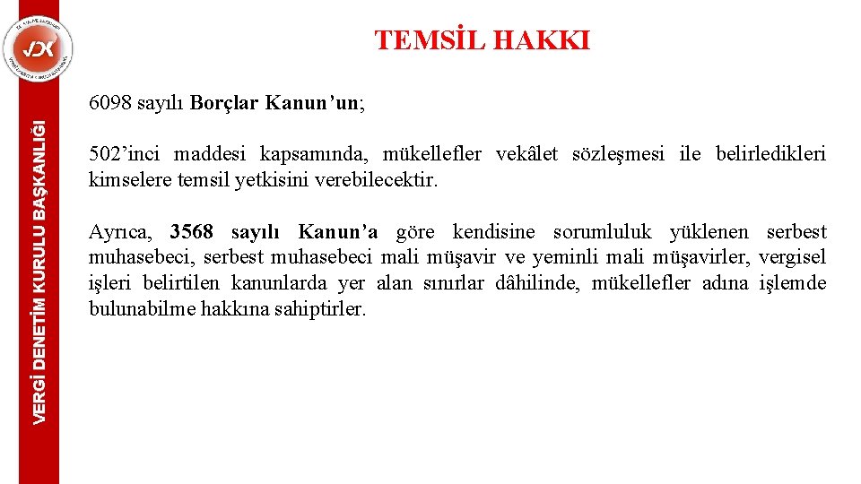 TEMSİL HAKKI VERGİ DENETİM KURULU BAŞKANLIĞI 6098 sayılı Borçlar Kanun’un; 502’inci maddesi kapsamında, mükellefler