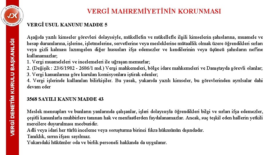 VERGİ MAHREMİYETİNİN KORUNMASI VERGİ DENETİM KURULU BAŞKANLIĞI VERGİ USUL KANUNU MADDE 5 Aşağıda yazılı