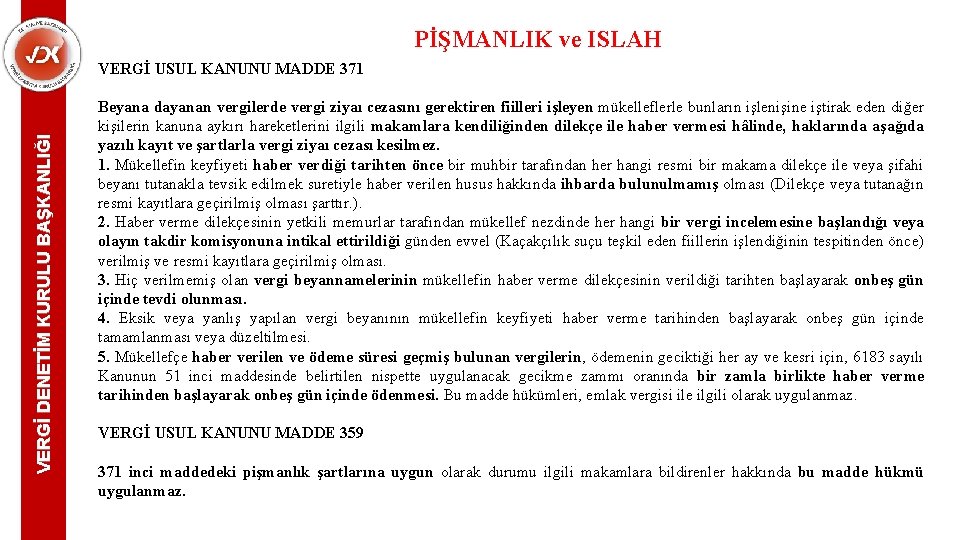 PİŞMANLIK ve ISLAH VERGİ DENETİM KURULU BAŞKANLIĞI VERGİ USUL KANUNU MADDE 371 Beyana dayanan