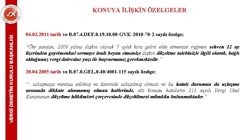 VERGİ DENETİM KURULU BAŞKANLIĞI KONUYA İLİŞKİN ÖZELGELER 04. 02. 2011 tarih ve B. 07.