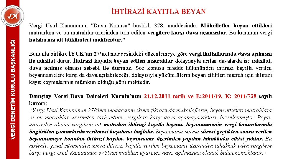 VERGİ DENETİM KURULU BAŞKANLIĞI İHTİRAZİ KAYITLA BEYAN Vergi Usul Kanununun "Dava Konusu" başlıklı 378.