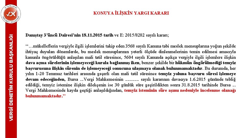 VERGİ DENETİM KURULU BAŞKANLIĞI KONUYA İLİŞKİN YARGI KARARI Danıştay 3’üncü Dairesi’nin 18. 11. 2015