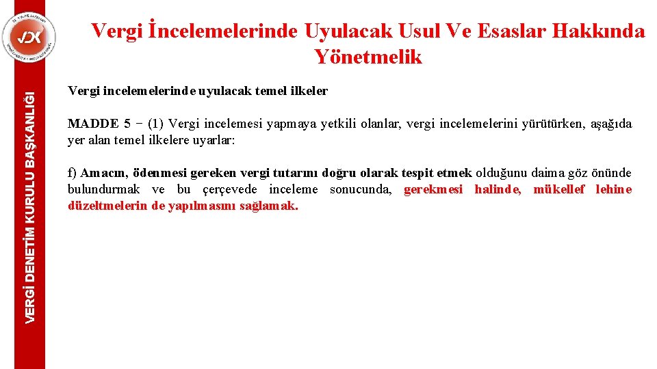 VERGİ DENETİM KURULU BAŞKANLIĞI Vergi İncelemelerinde Uyulacak Usul Ve Esaslar Hakkında Yönetmelik Vergi incelemelerinde