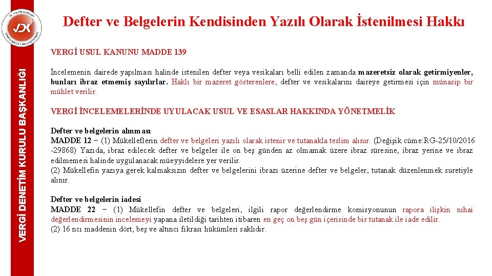 Defter ve Belgelerin Kendisinden Yazılı Olarak İstenilmesi Hakkı VERGİ DENETİM KURULU BAŞKANLIĞI VERGİ USUL