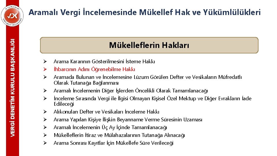 VERGİ DENETİM KURULU BAŞKANLIĞI Aramalı Vergi İncelemesinde Mükellef Hak ve Yükümlülükleri Mükelleflerin Hakları Ø