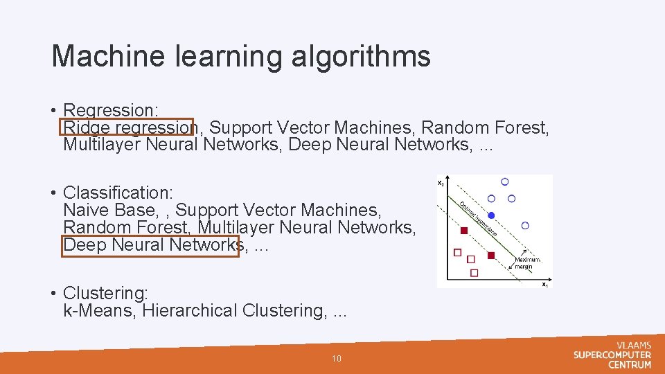 Machine learning algorithms • Regression: Ridge regression, Support Vector Machines, Random Forest, Multilayer Neural