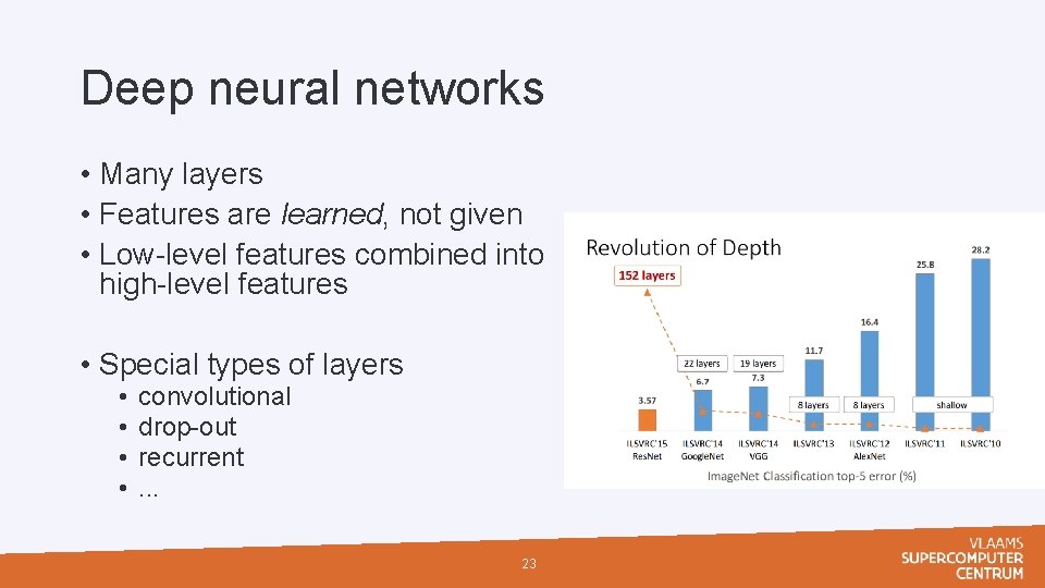 Deep neural networks • Many layers • Features are learned, not given • Low-level