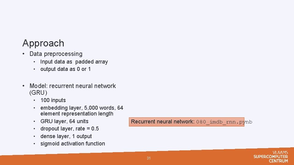 Approach • Data preprocessing • Input data as padded array • output data as