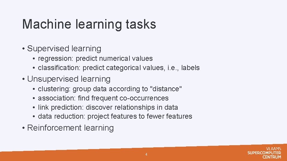 Machine learning tasks • Supervised learning • regression: predict numerical values • classification: predict