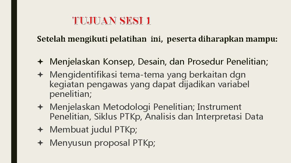 TUJUAN SESI 1 Setelah mengikuti pelatihan ini, peserta diharapkan mampu: Menjelaskan Konsep, Desain, dan