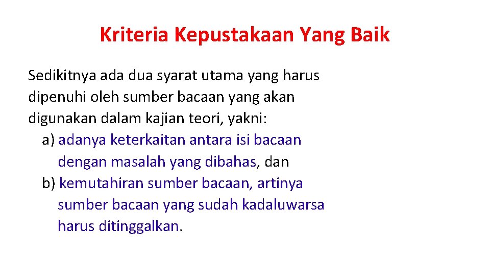 Kriteria Kepustakaan Yang Baik Sedikitnya ada dua syarat utama yang harus dipenuhi oleh sumber