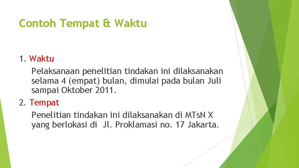 Contoh Tempat & Waktu 1. Waktu Pelaksanaan penelitian tindakan ini dilaksanakan selama 4 (empat)