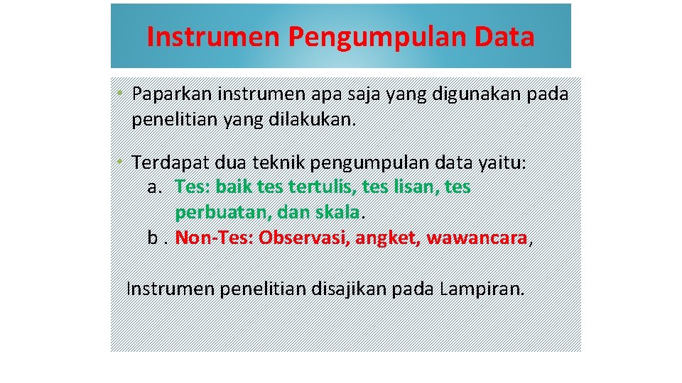 Instrumen Pengumpulan Data • Paparkan instrumen apa saja yang digunakan pada penelitian yang dilakukan.