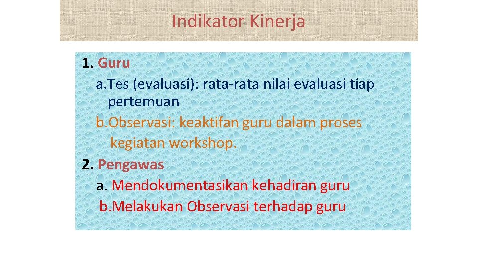 Indikator Kinerja 1. Guru a. Tes (evaluasi): rata-rata nilai evaluasi tiap pertemuan b. Observasi: