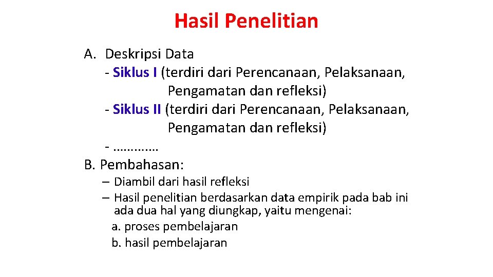 Hasil Penelitian A. Deskripsi Data - Siklus I (terdiri dari Perencanaan, Pelaksanaan, Pengamatan dan